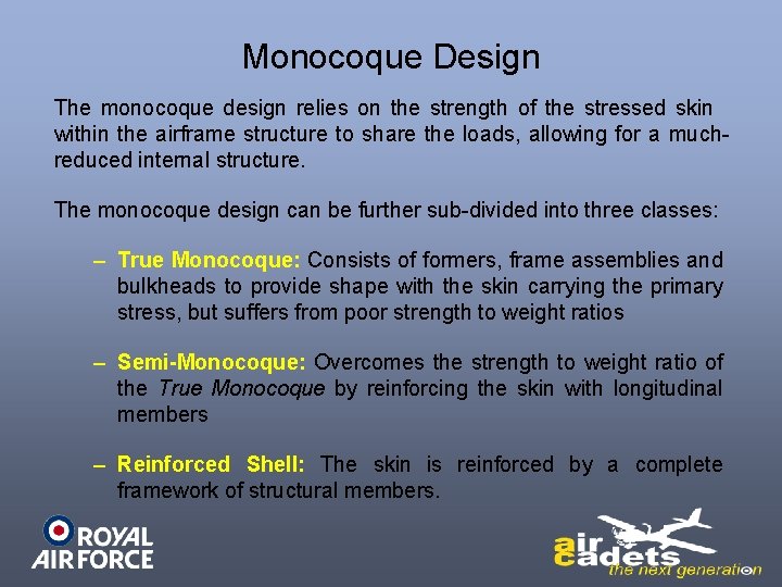 Monocoque Design The monocoque design relies on the strength of the stressed skin within