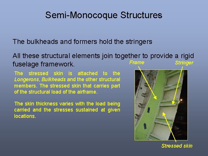 Semi-Monocoque Structures The bulkheads and formers hold the stringers All these structural elements join