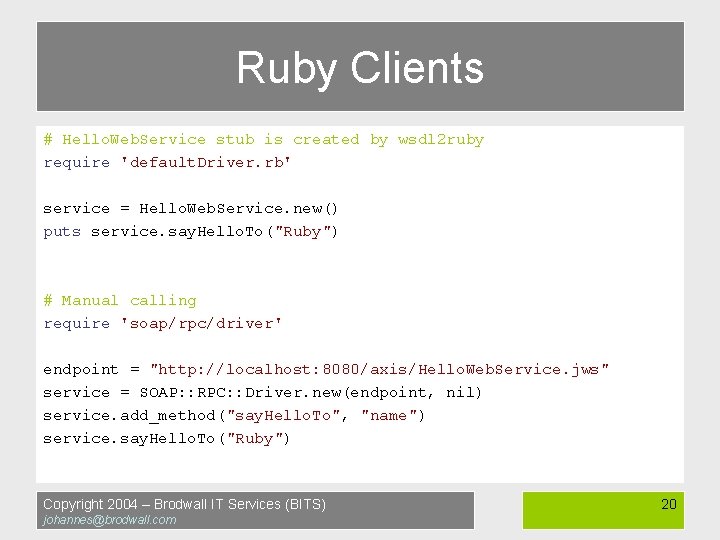 Ruby Clients # Hello. Web. Service stub is created by wsdl 2 ruby require