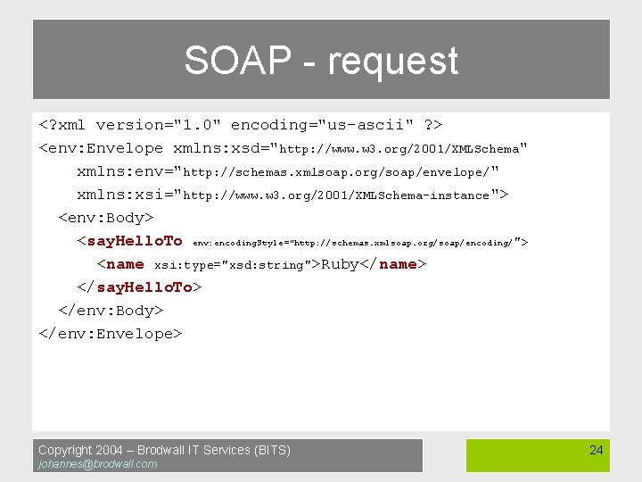 SOAP - request <? xml version="1. 0" encoding="us-ascii" ? > <env: Envelope xmlns: xsd="http: