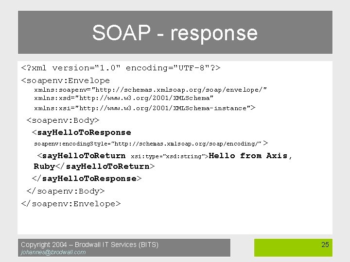 SOAP - response <? xml version="1. 0" encoding="UTF-8"? > <soapenv: Envelope xmlns: soapenv="http: //schemas.
