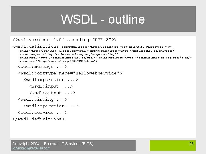 WSDL - outline <? xml version="1. 0" encoding="UTF-8"? > <wsdl: definitions target. Namespace="http: //localhost: