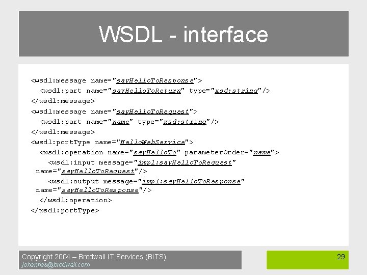 WSDL - interface <wsdl: message name="say. Hello. To. Response"> <wsdl: part name="say. Hello. To.