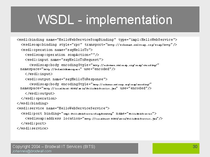 WSDL - implementation <wsdl: binding name="Hello. Web. Service. Soap. Binding " type="impl: Hello. Web.