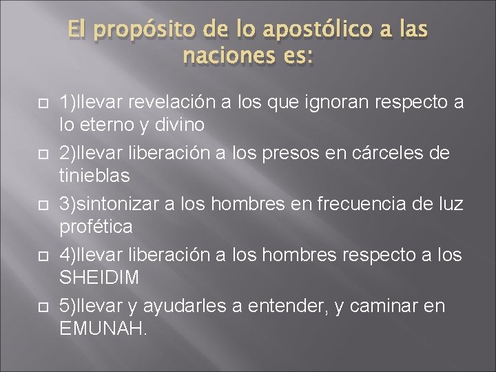 El propósito de lo apostólico a las naciones es: 1)llevar revelación a los que