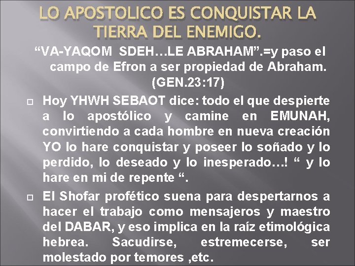 LO APOSTOLICO ES CONQUISTAR LA TIERRA DEL ENEMIGO. “VA-YAQOM SDEH…LE ABRAHAM”. =y paso el