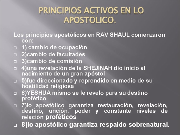 PRINCIPIOS ACTIVOS EN LO APOSTOLICO. Los principios apostólicos en RAV SHAUL comenzaron con: 1)