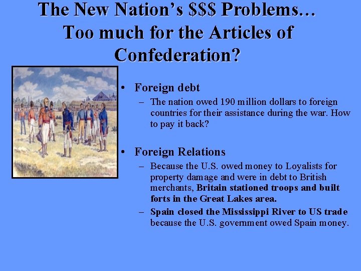 The New Nation’s $$$ Problems… Too much for the Articles of Confederation? • Foreign