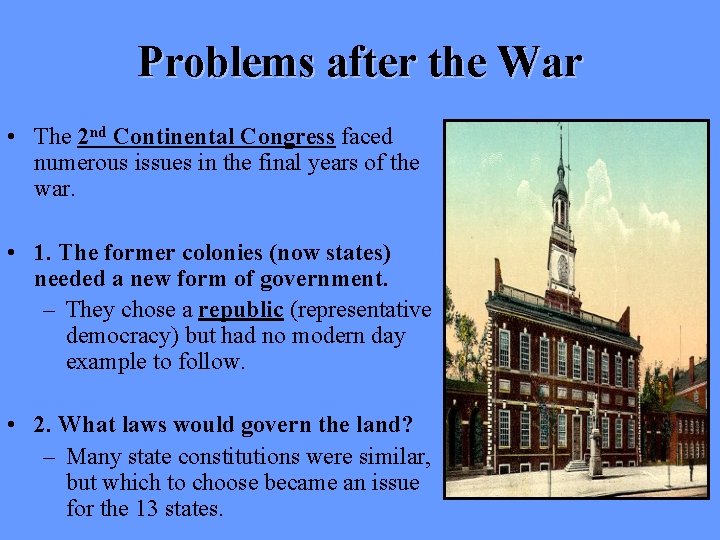 Problems after the War • The 2 nd Continental Congress faced numerous issues in