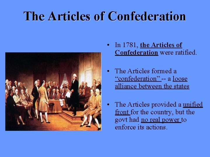 The Articles of Confederation • In 1781, the Articles of Confederation were ratified. •