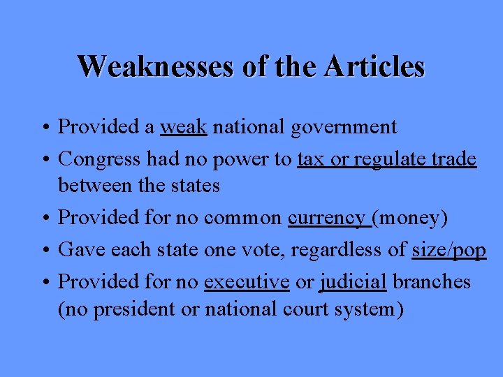 Weaknesses of the Articles • Provided a weak national government • Congress had no