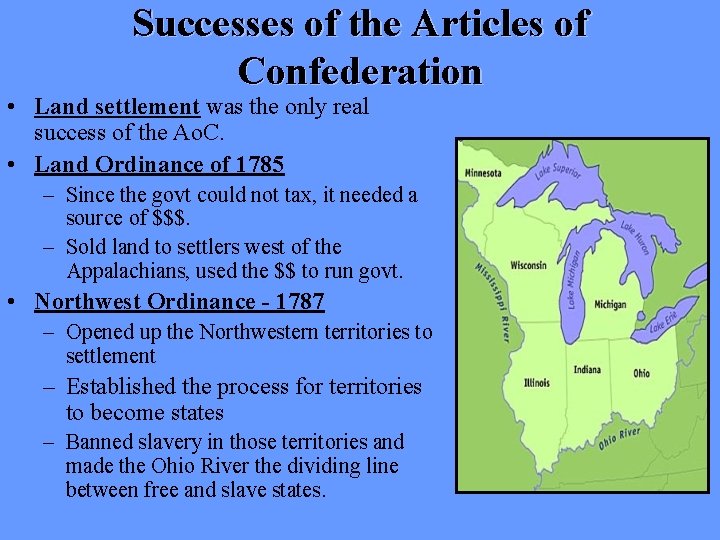 Successes of the Articles of Confederation • Land settlement was the only real success