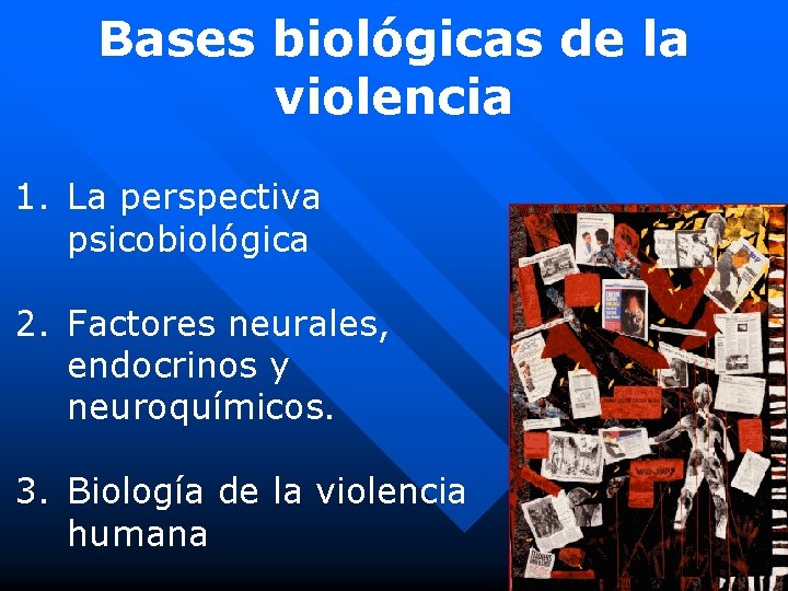 Bases biológicas de la violencia 1. La perspectiva psicobiológica 2. Factores neurales, endocrinos y
