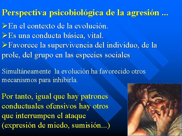 Perspectiva psicobiológica de la agresión. . . ØEn el contexto de la evolución. ØEs