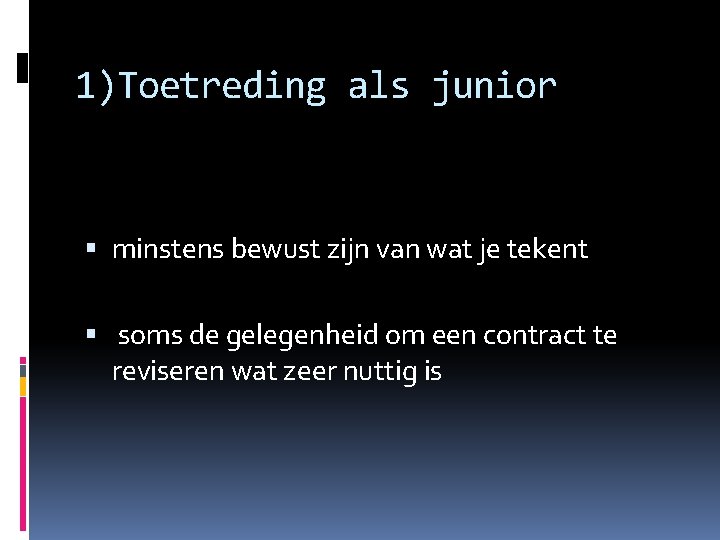 1)Toetreding als junior minstens bewust zijn van wat je tekent soms de gelegenheid om