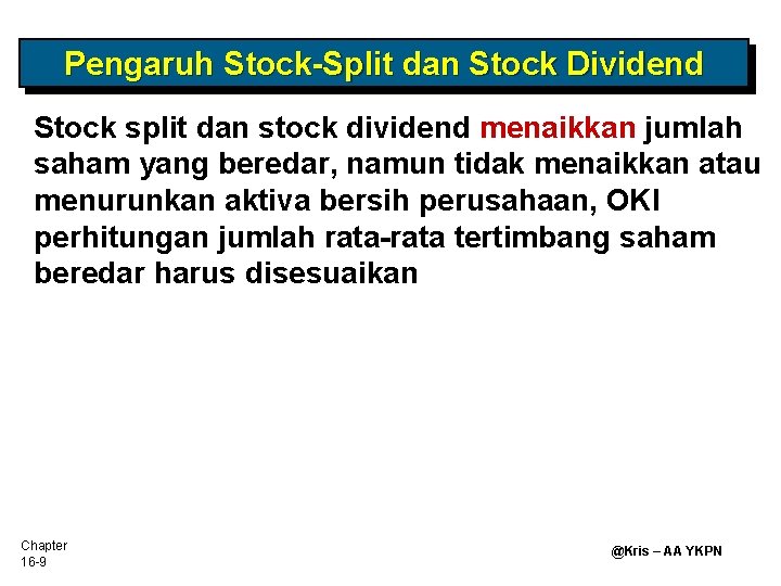 Pengaruh Stock-Split dan Stock Dividend Stock split dan stock dividend menaikkan jumlah saham yang