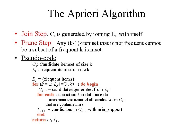 The Apriori Algorithm • Join Step: Ck is generated by joining Lk-1 with itself