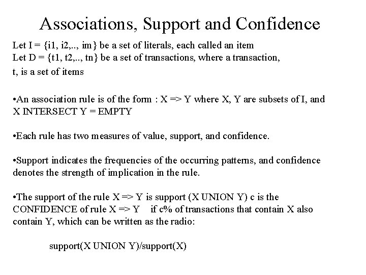 Associations, Support and Confidence Let I = {i 1, i 2, . . ,