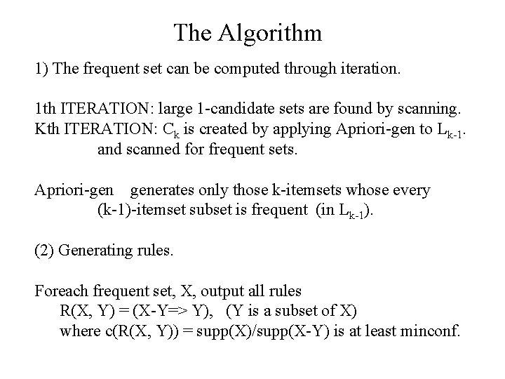 The Algorithm 1) The frequent set can be computed through iteration. 1 th ITERATION: