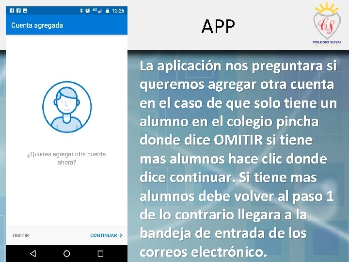 APP La aplicación nos preguntara si queremos agregar otra cuenta en el caso de
