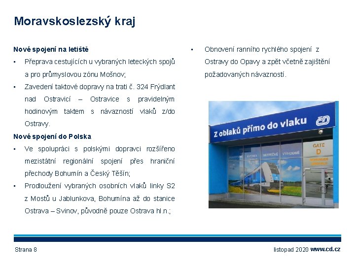 Moravskoslezský kraj Nové spojení na letiště • • • Obnovení ranního rychlého spojení z
