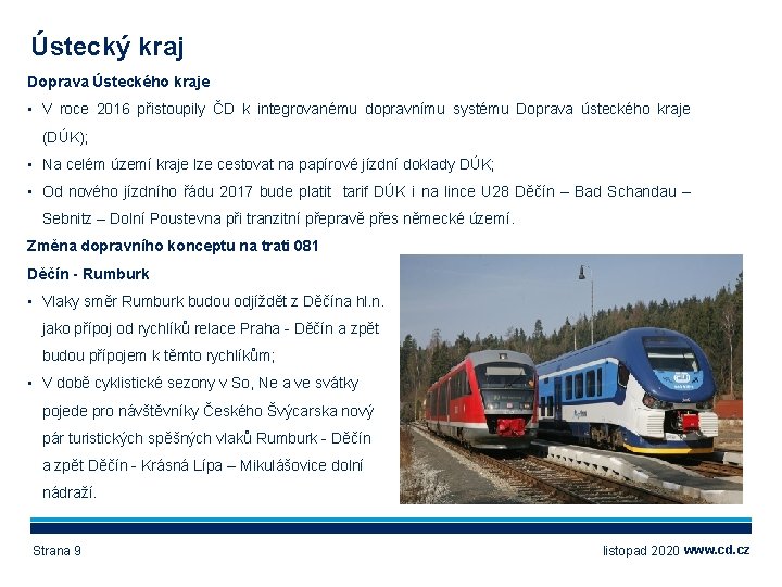 Ústecký kraj Doprava Ústeckého kraje • V roce 2016 přistoupily ČD k integrovanému dopravnímu