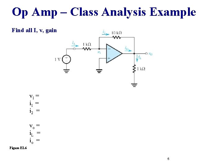 Op Amp – Class Analysis Example Find all I, v, gain v 1 =