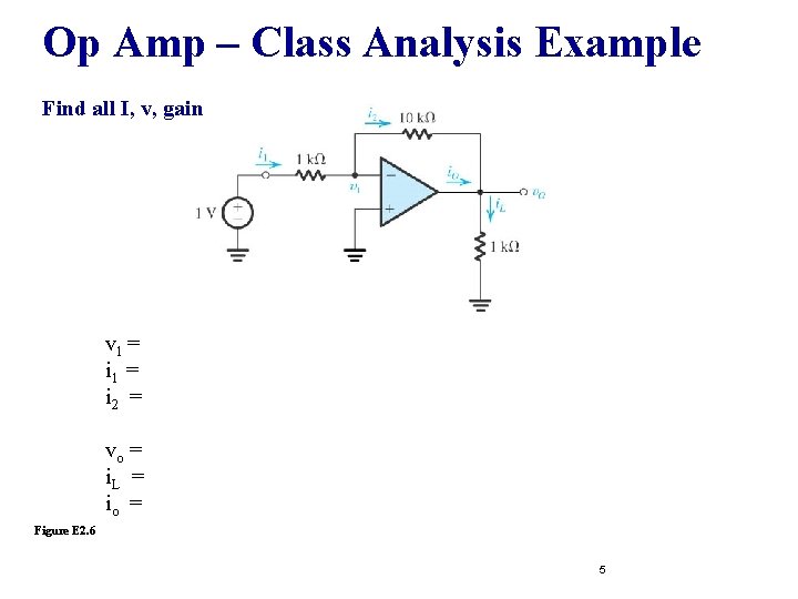 Op Amp – Class Analysis Example Find all I, v, gain v 1 = Op Amp – Class Analysis Example Find all I, v, gain v 1 =