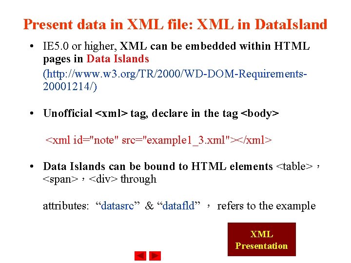 Present data in XML file: XML in Data. Island • IE 5. 0 or