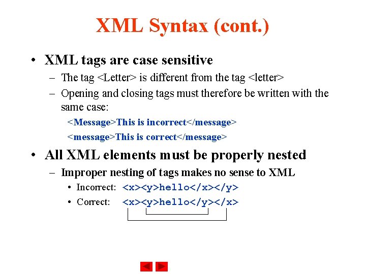 XML Syntax (cont. ) • XML tags are case sensitive – The tag <Letter>