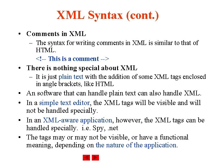 XML Syntax (cont. ) • Comments in XML – The syntax for writing comments