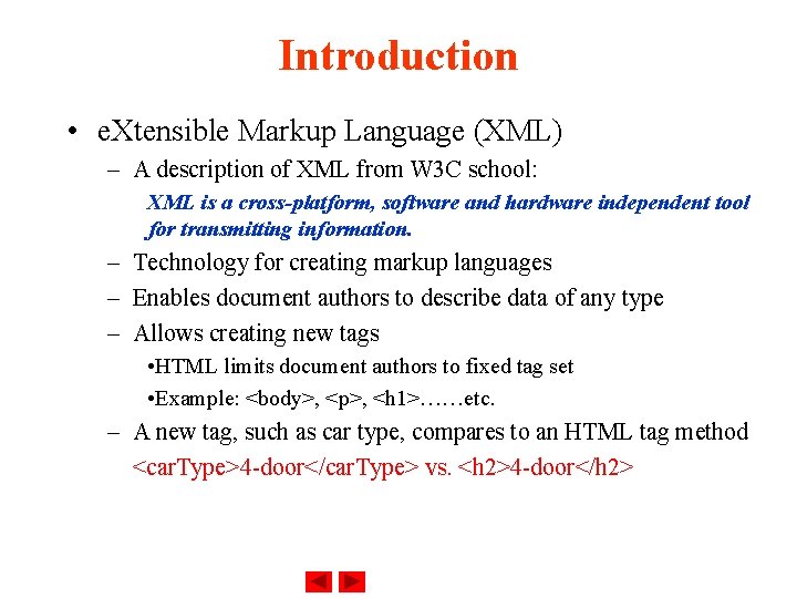 Introduction • e. Xtensible Markup Language (XML) – A description of XML from W