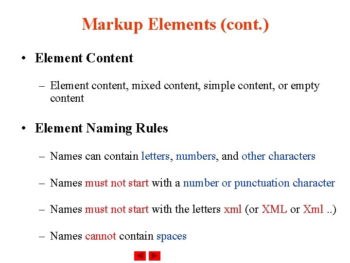 Markup Elements (cont. ) • Element Content – Element content, mixed content, simple content,