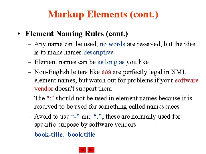 Markup Elements (cont. ) • Element Naming Rules (cont. ) – Any name can