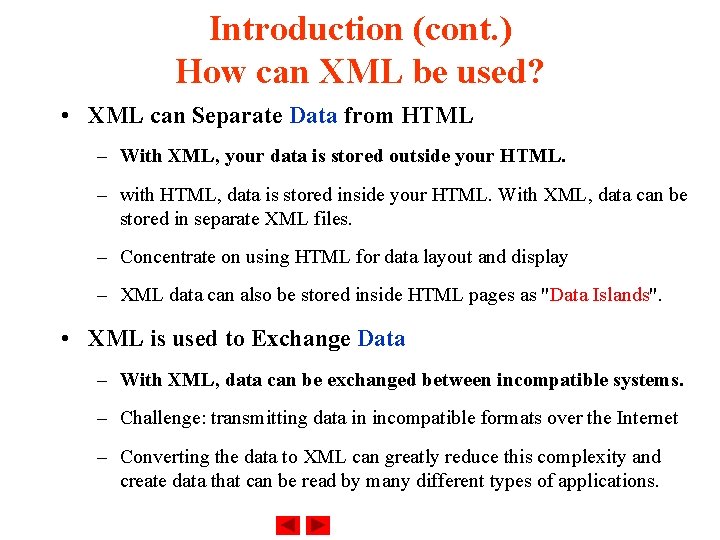 Introduction (cont. ) How can XML be used? • XML can Separate Data from