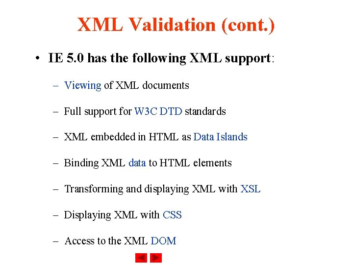 XML Validation (cont. ) • IE 5. 0 has the following XML support: –