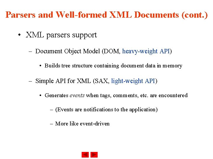 Parsers and Well-formed XML Documents (cont. ) • XML parsers support – Document Object