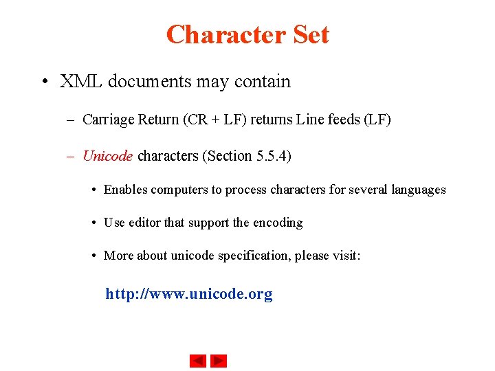 Character Set • XML documents may contain – Carriage Return (CR + LF) returns