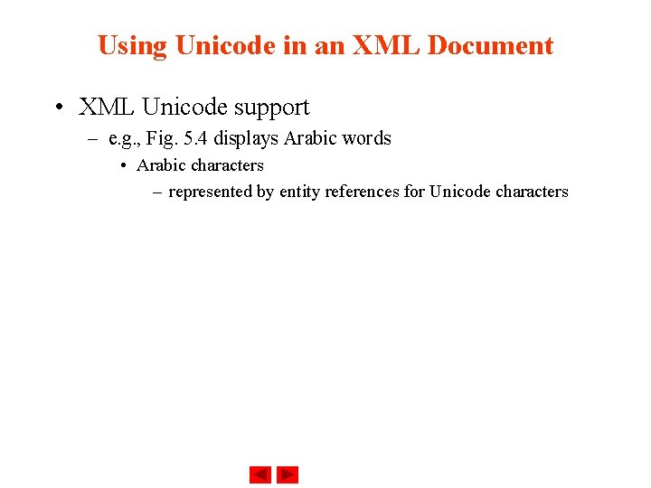 Using Unicode in an XML Document • XML Unicode support – e. g. ,