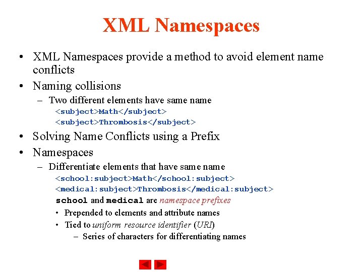 XML Namespaces • XML Namespaces provide a method to avoid element name conflicts •