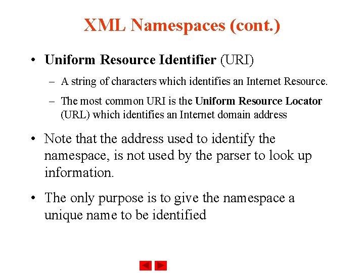 XML Namespaces (cont. ) • Uniform Resource Identifier (URI) – A string of characters