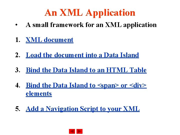 An XML Application • A small framework for an XML application 1. XML document