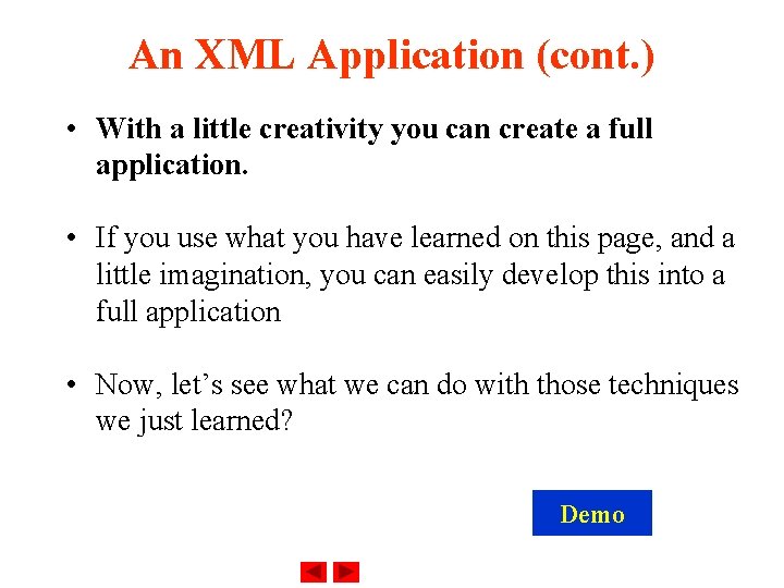 An XML Application (cont. ) • With a little creativity you can create a