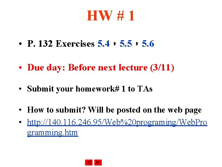 HW # 1 • P. 132 Exercises 5. 4，5. 5，5. 6 • Due day: