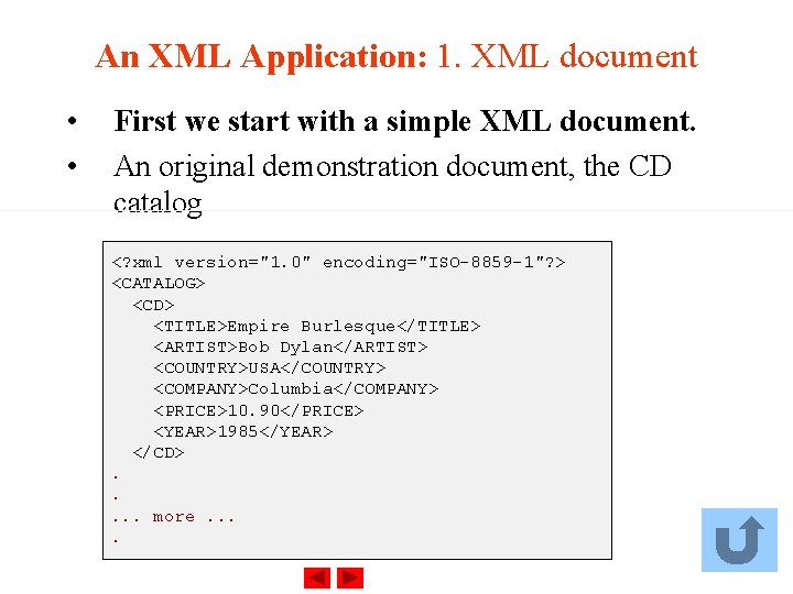 An XML Application: 1. XML document • • First we start with a simple