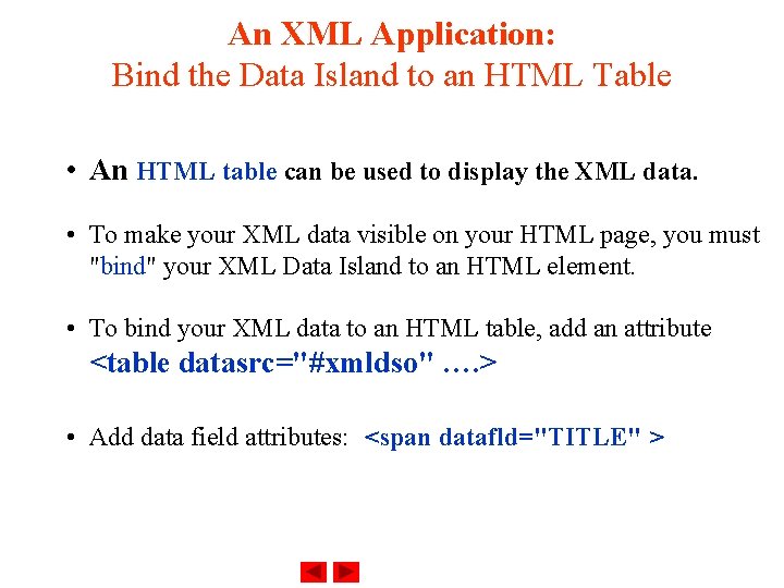 An XML Application: Bind the Data Island to an HTML Table • An HTML