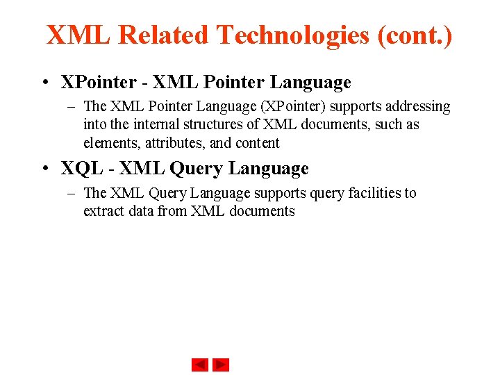 XML Related Technologies (cont. ) • XPointer - XML Pointer Language – The XML