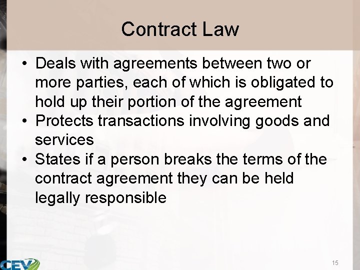 Contract Law • Deals with agreements between two or more parties, each of which