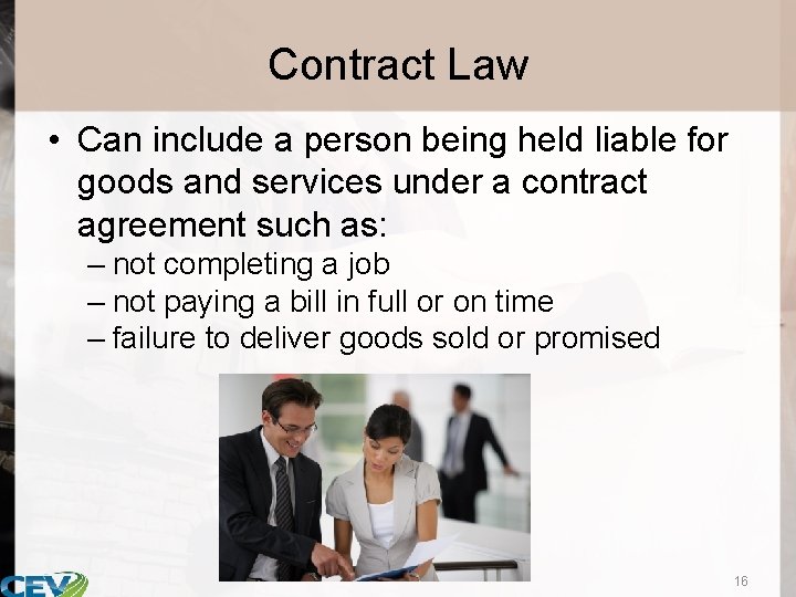 Contract Law • Can include a person being held liable for goods and services