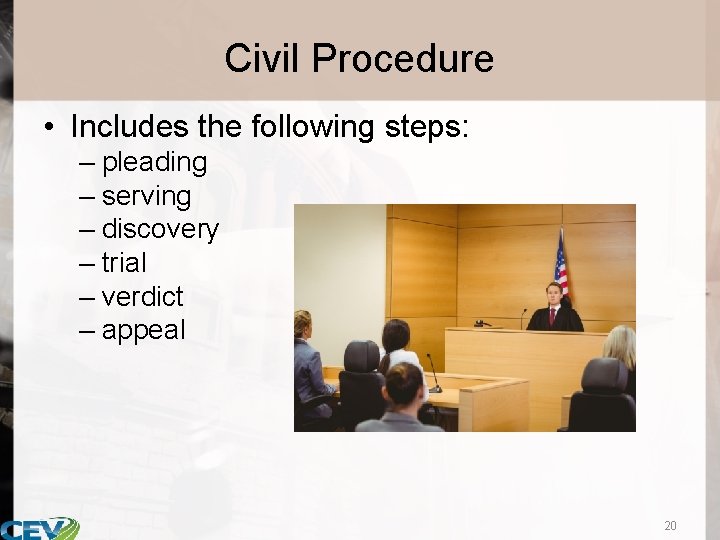 Civil Procedure • Includes the following steps: – pleading – serving – discovery –